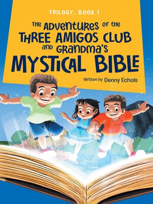 cover image of The Adventures of the Three Amigos Club and Grandma's Mystical Bible